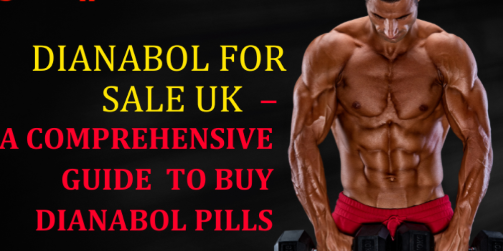 Dianabol for Sale in UK – A Comprehensive Guide to Buy Dianabol Pills!