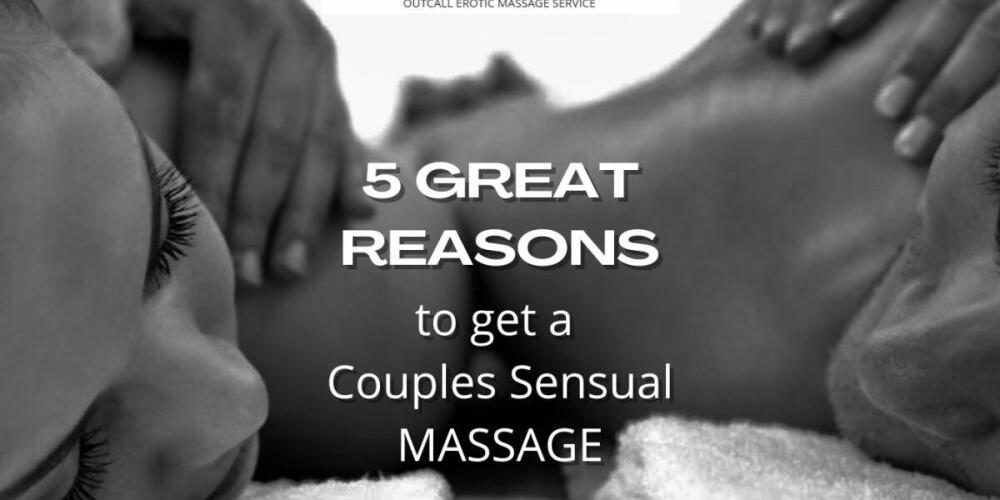 Couples Sensual Massage Las Vegas — 5 Great Reasons to Get One