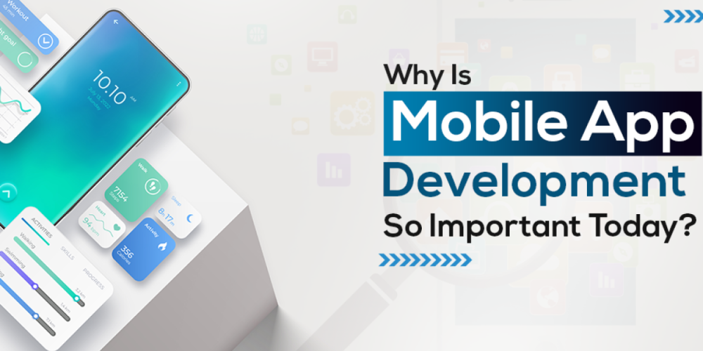 Why Is Mobile App Development So Important Today? in 2025