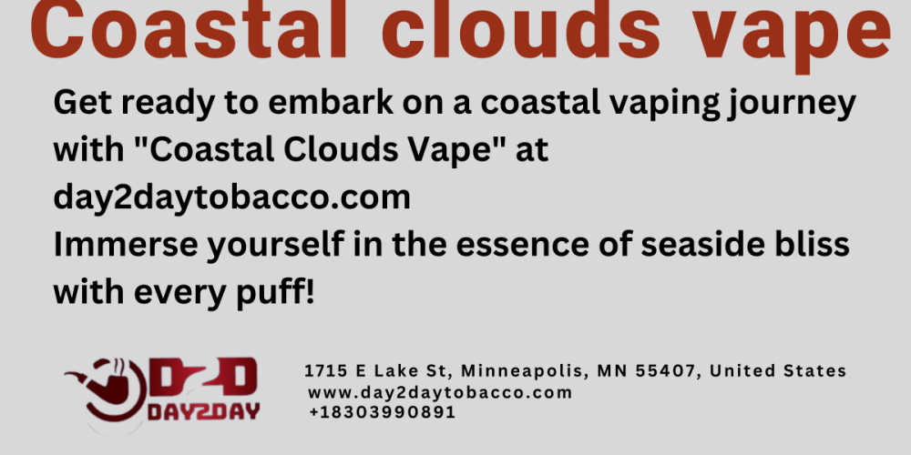 Coastal Clouds Vape Explore Flavorful Horizons at day2daytobacco
